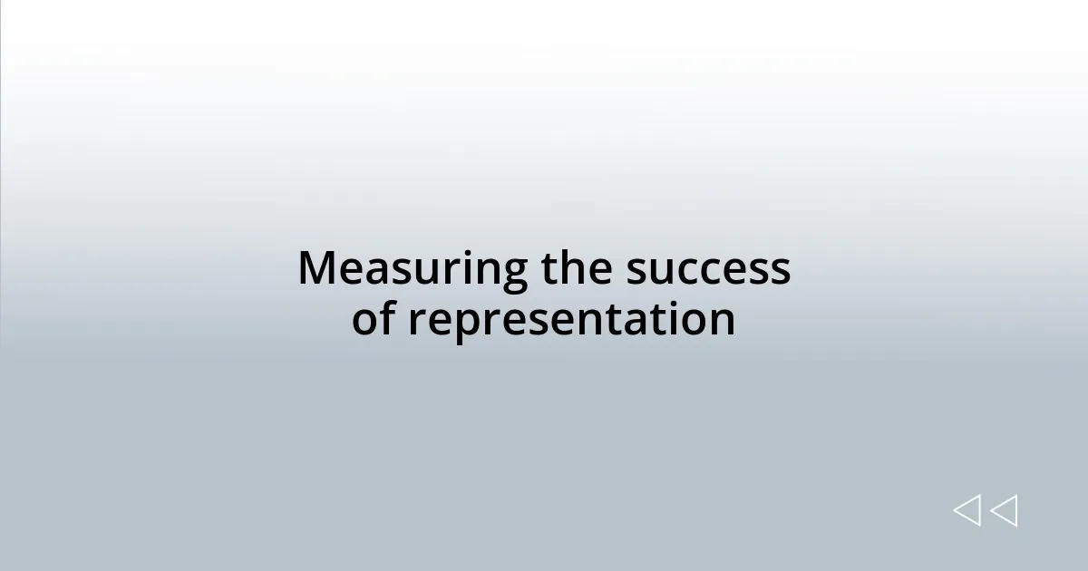 Measuring the success of representation