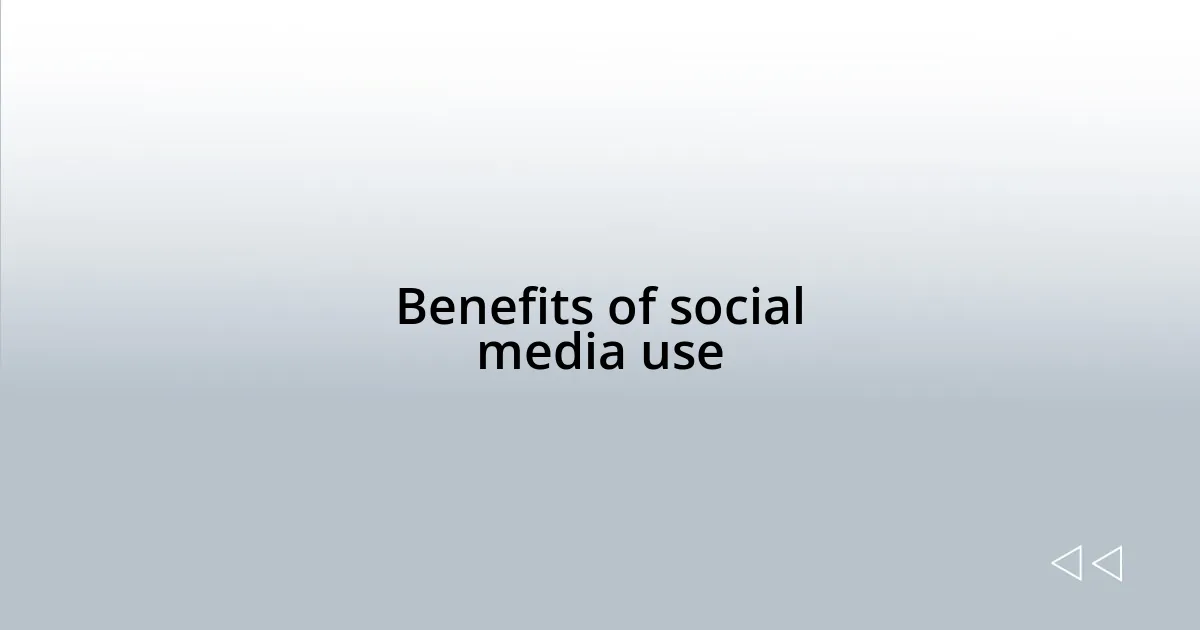 Benefits of social media use