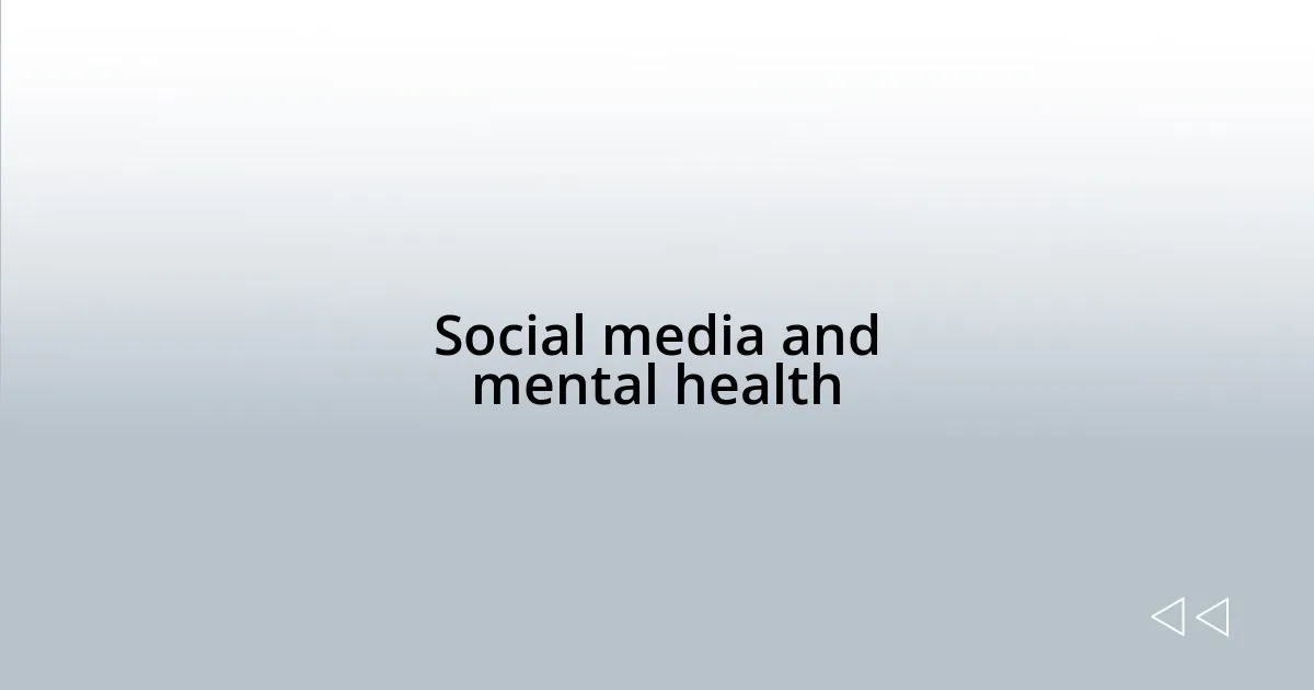Social media and mental health