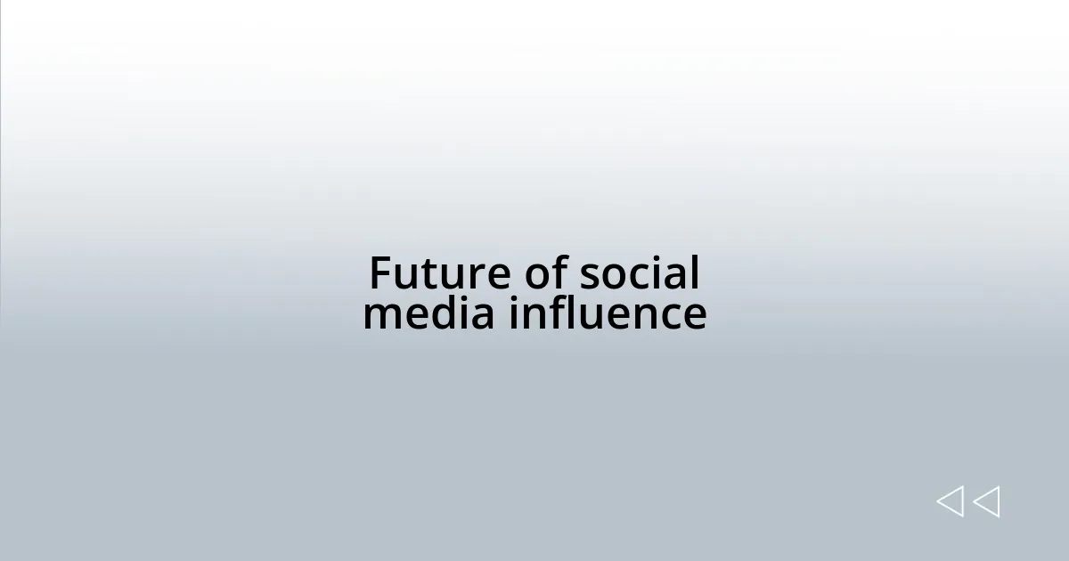 Future of social media influence
