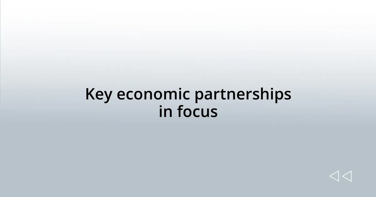 Key economic partnerships in focus