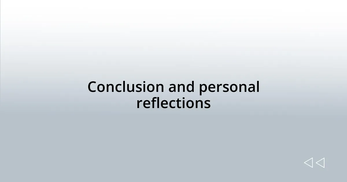 Conclusion and personal reflections