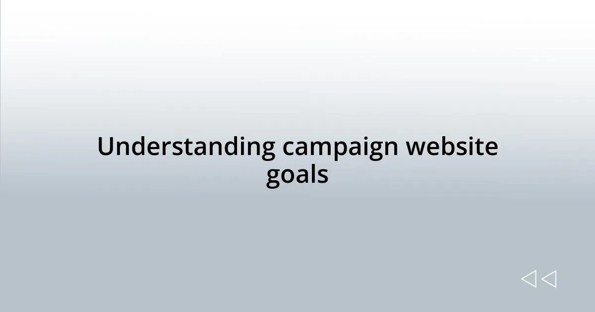 Understanding campaign website goals