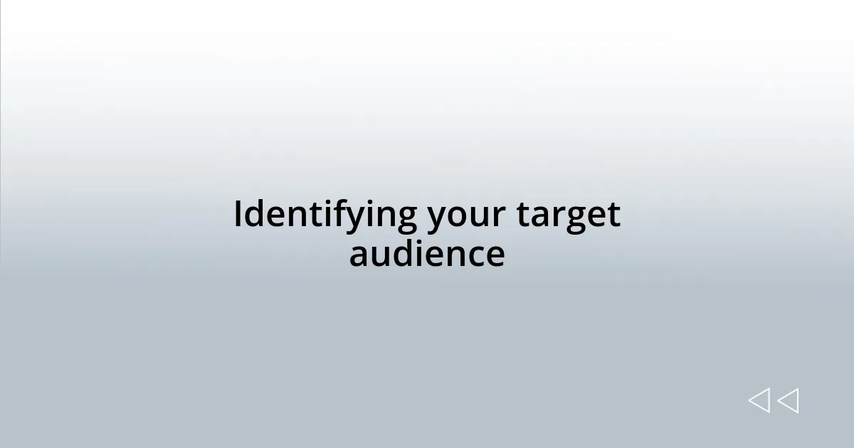 Identifying your target audience