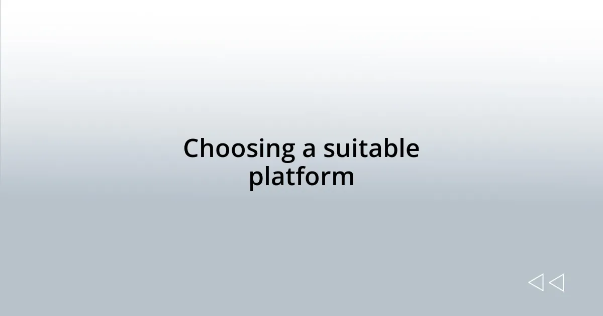 Choosing a suitable platform