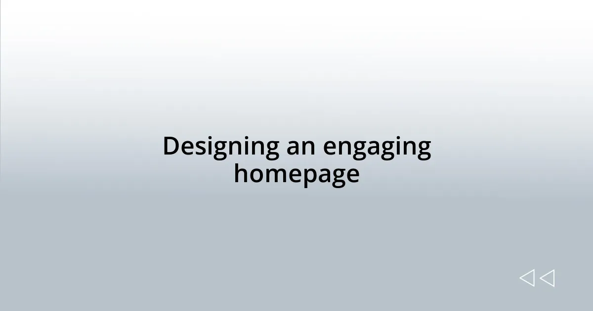 Designing an engaging homepage