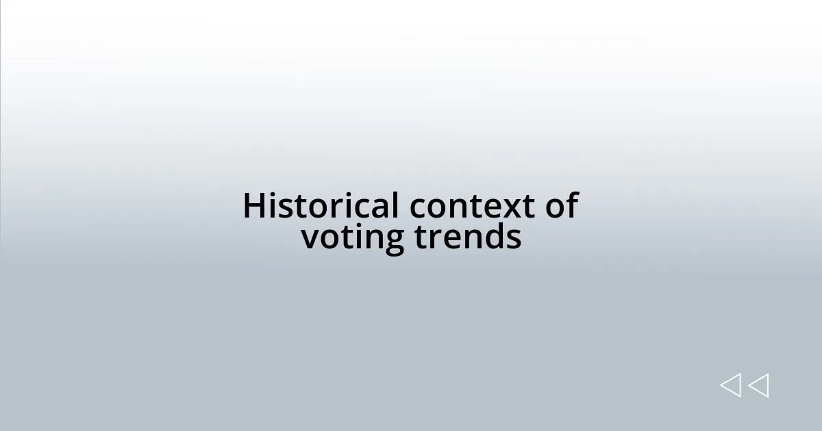 Historical context of voting trends