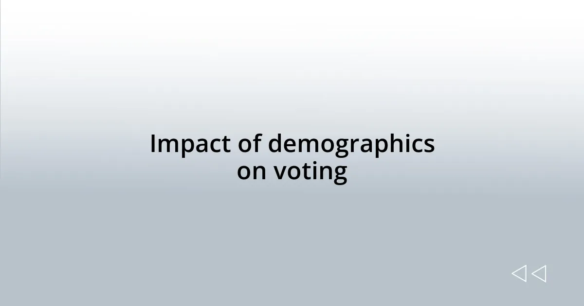 Impact of demographics on voting