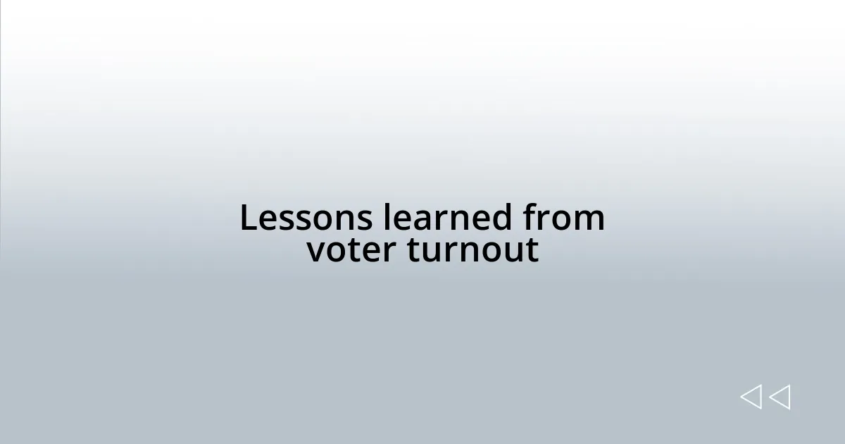 Lessons learned from voter turnout