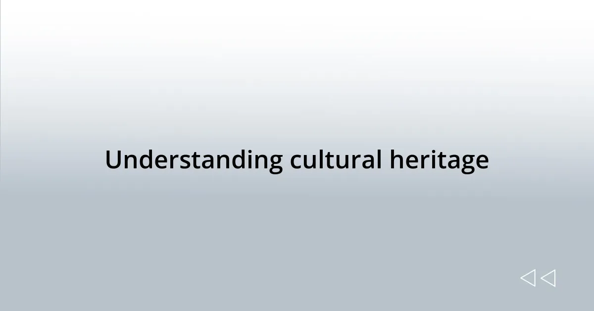 Understanding cultural heritage