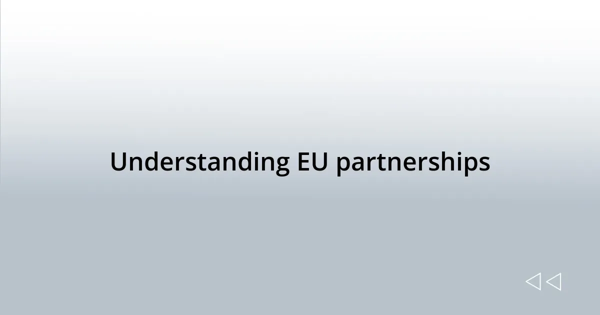 Understanding EU partnerships