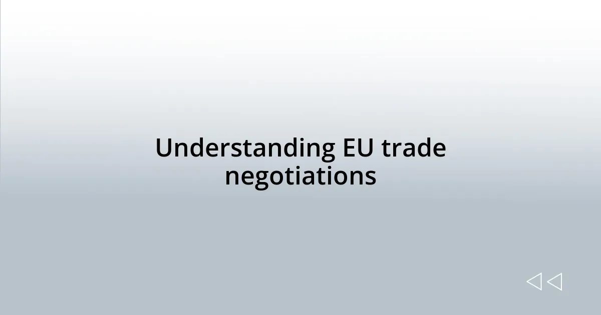 Understanding EU trade negotiations
