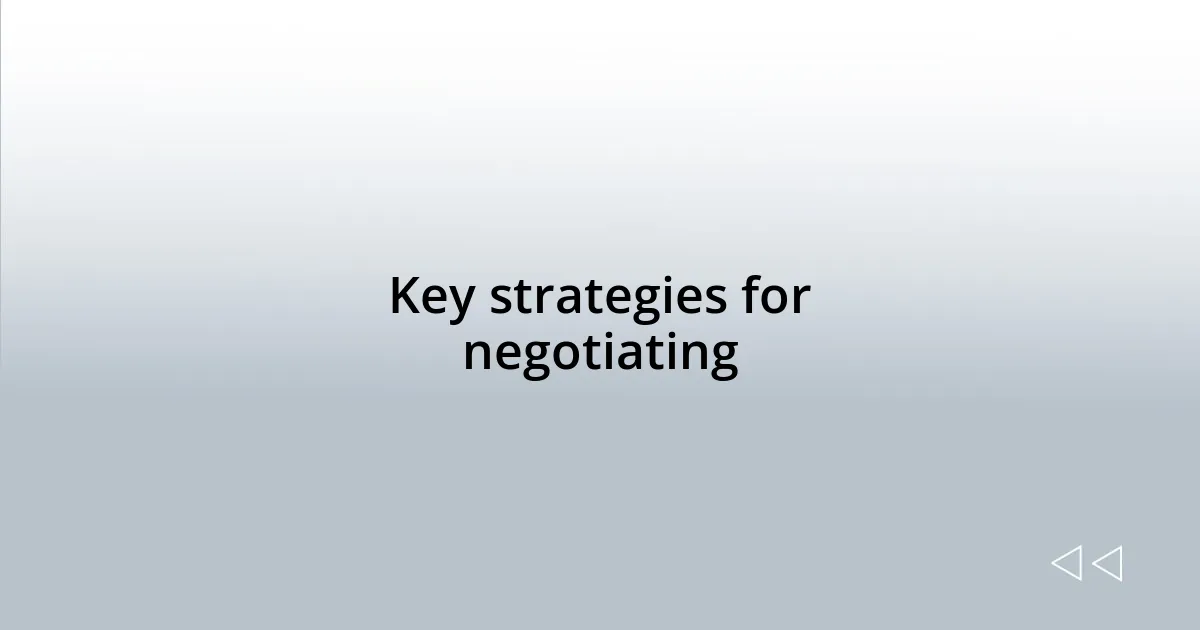 Key strategies for negotiating