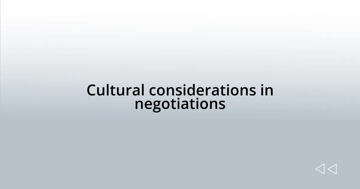 Cultural considerations in negotiations