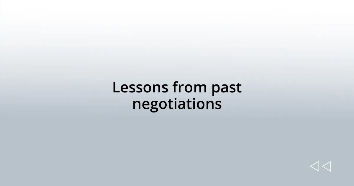 Lessons from past negotiations