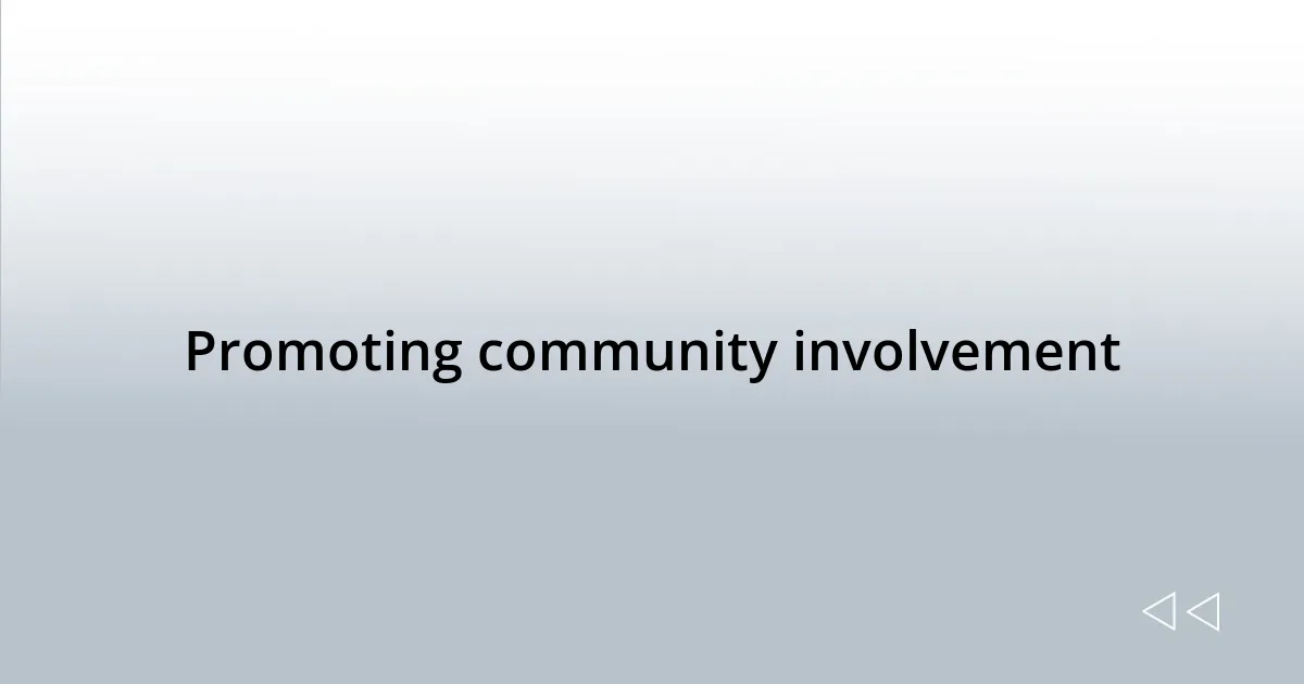 Promoting community involvement