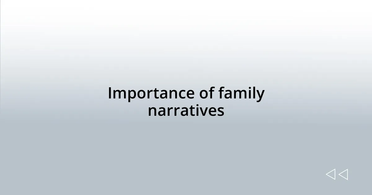 Importance of family narratives
