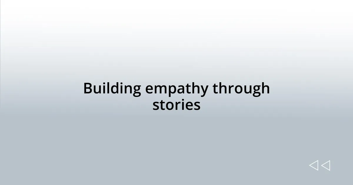 Building empathy through stories