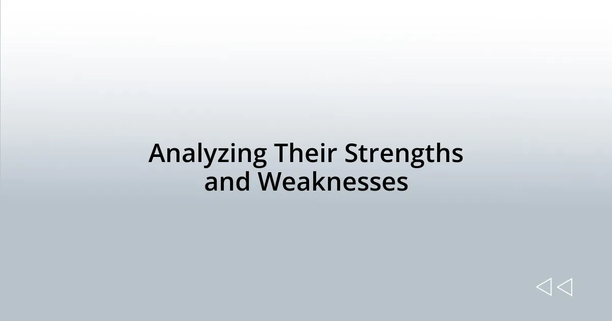 Analyzing Their Strengths and Weaknesses