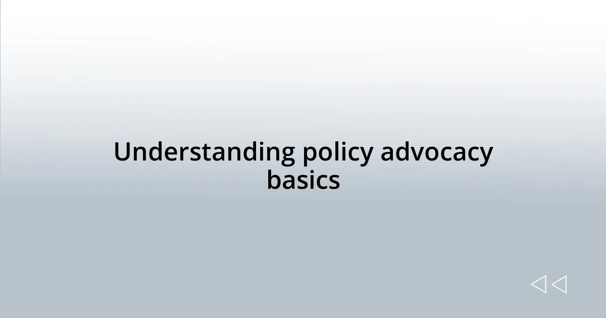 Understanding policy advocacy basics