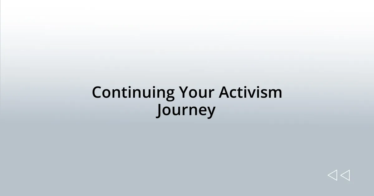 Continuing Your Activism Journey
