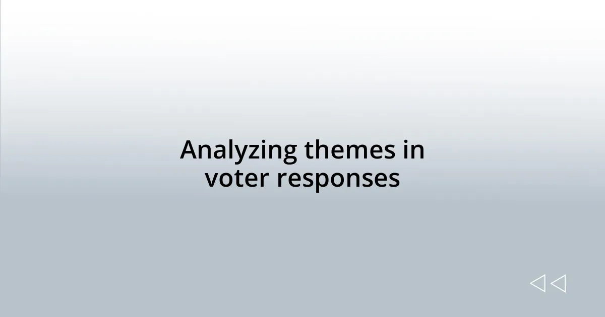 Analyzing themes in voter responses