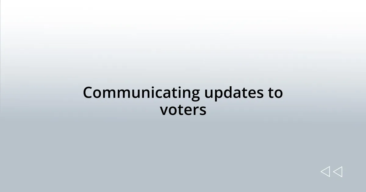 Communicating updates to voters