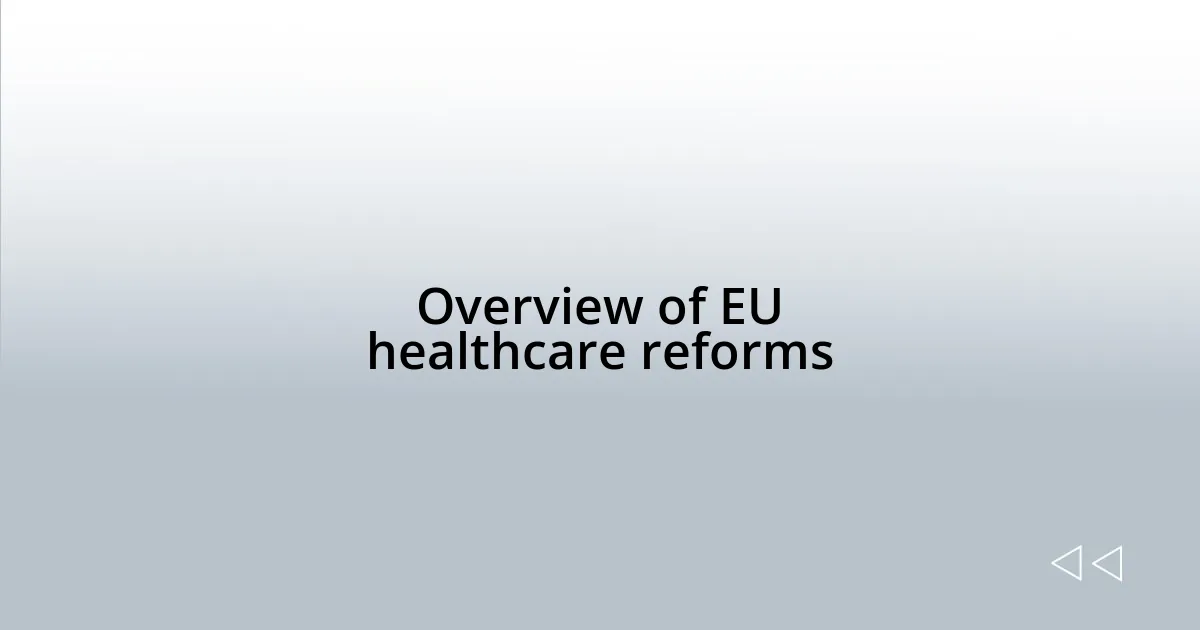 Overview of EU healthcare reforms