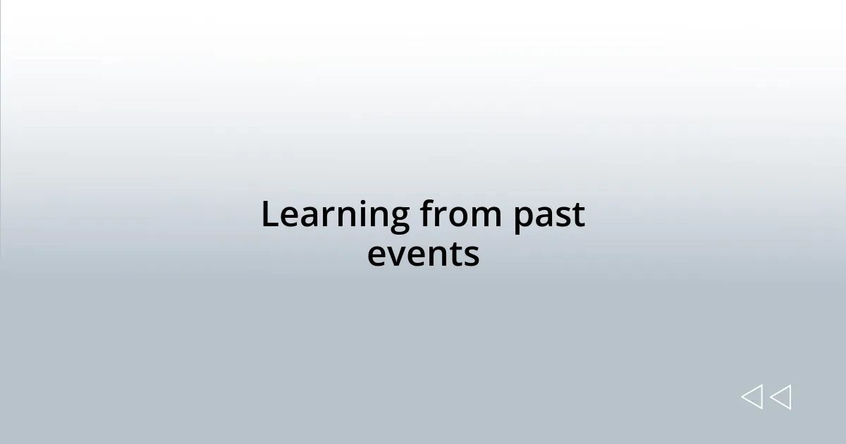 Learning from past events