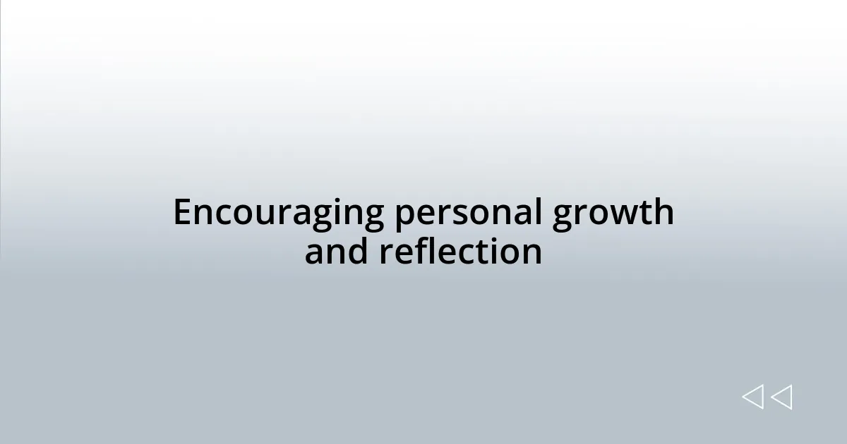 Encouraging personal growth and reflection