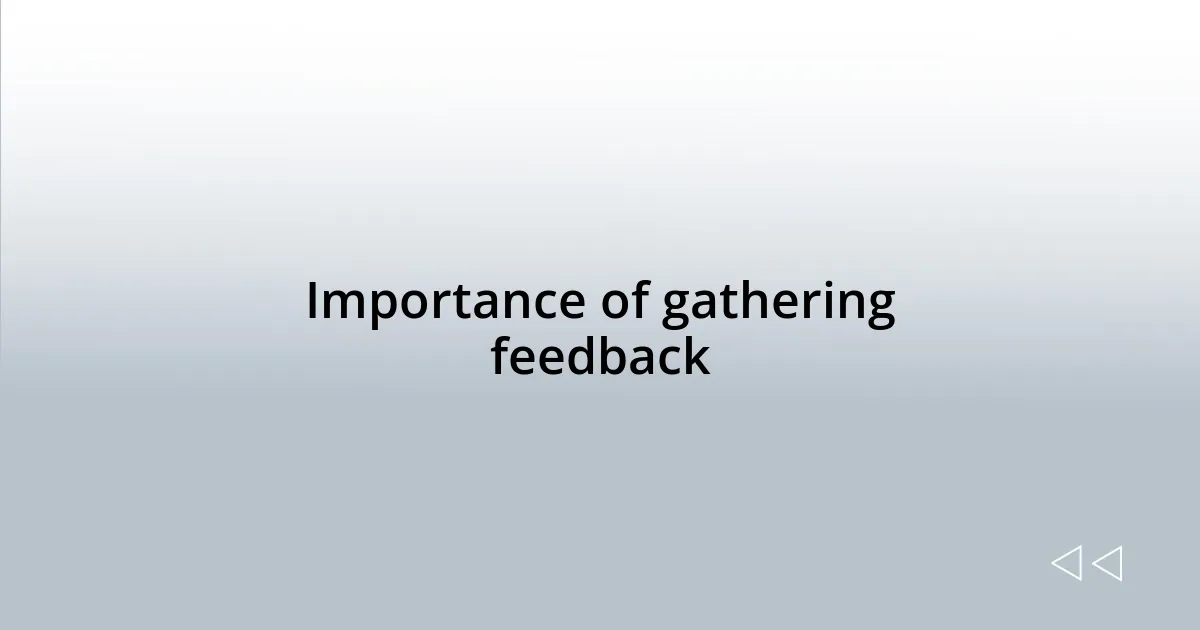 Importance of gathering feedback