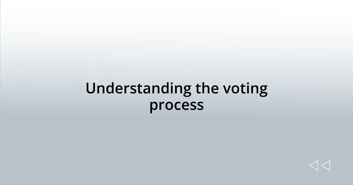 Understanding the voting process