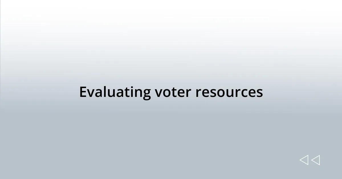 Evaluating voter resources