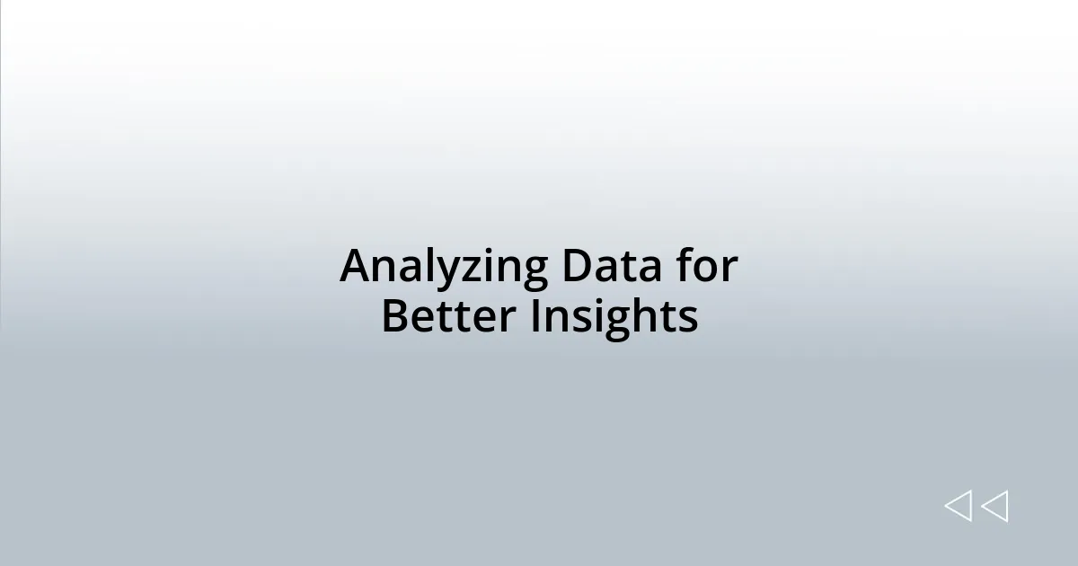 Analyzing Data for Better Insights