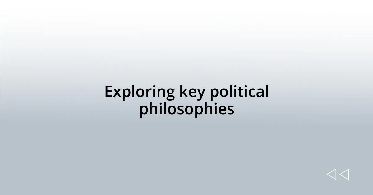Exploring key political philosophies