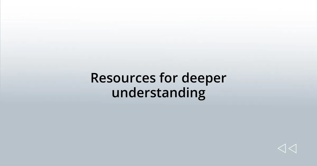 Resources for deeper understanding