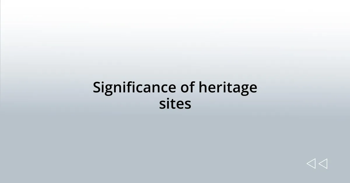 Significance of heritage sites