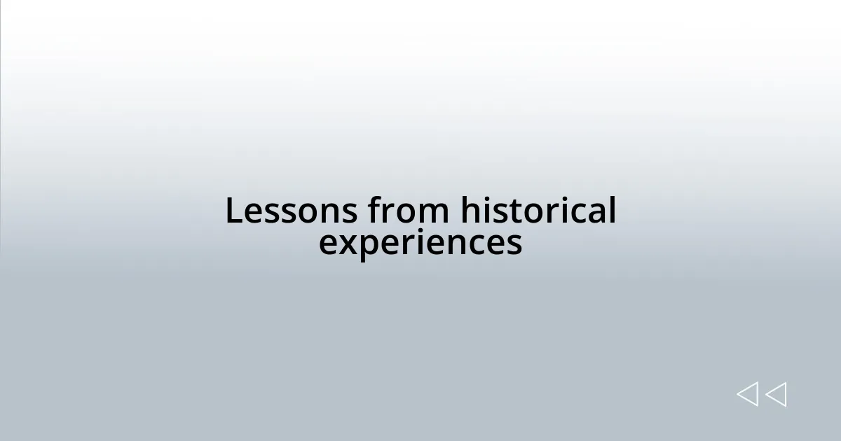 Lessons from historical experiences