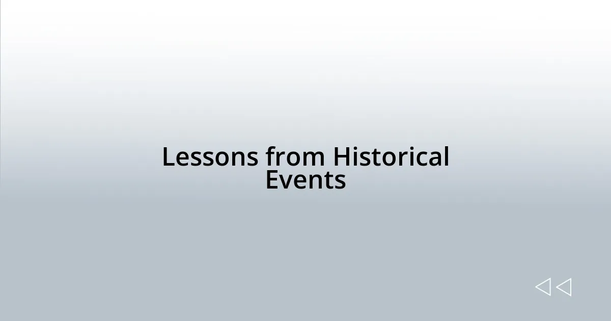 Lessons from Historical Events