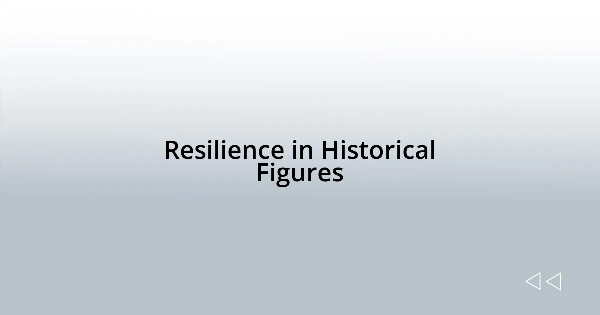 Resilience in Historical Figures