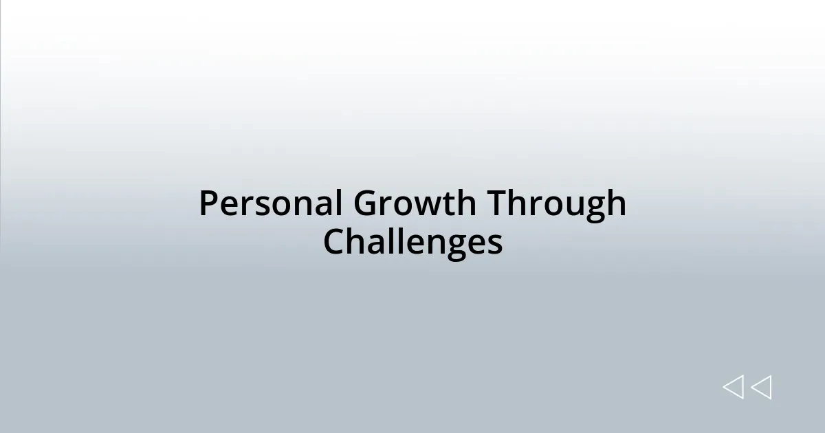 Personal Growth Through Challenges