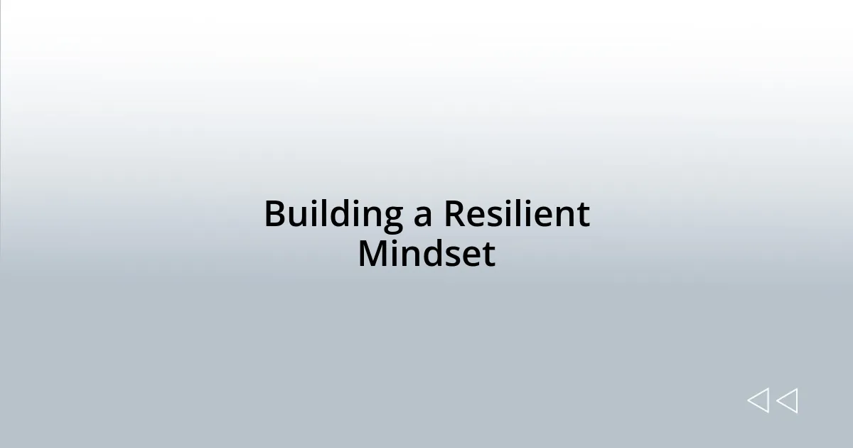 Building a Resilient Mindset
