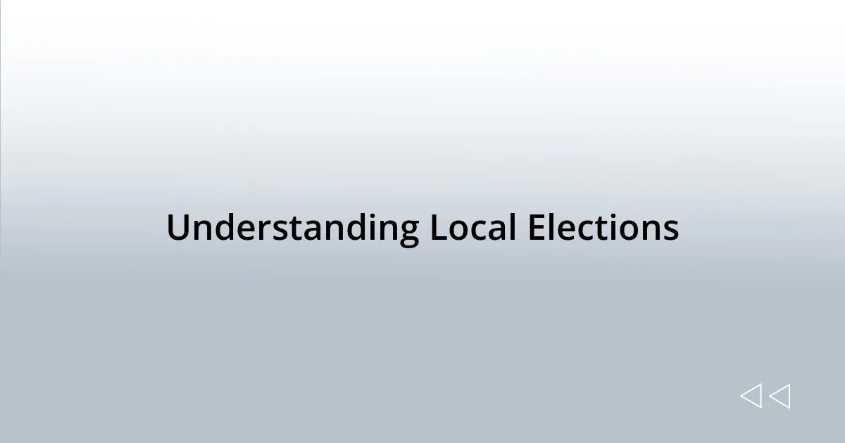 Understanding Local Elections