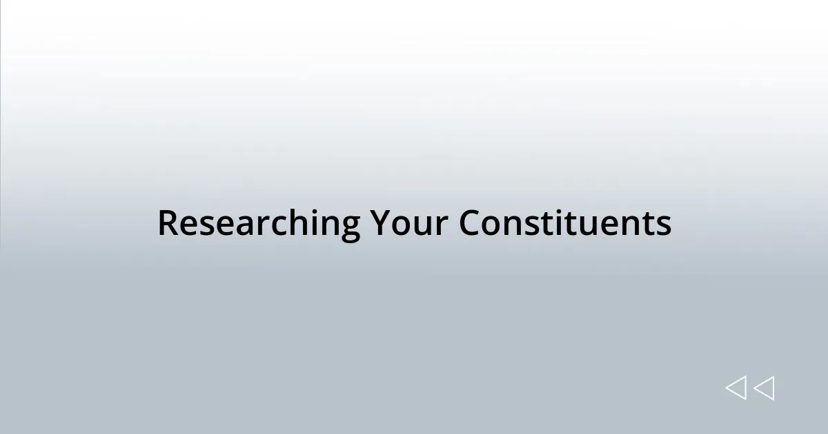 Researching Your Constituents