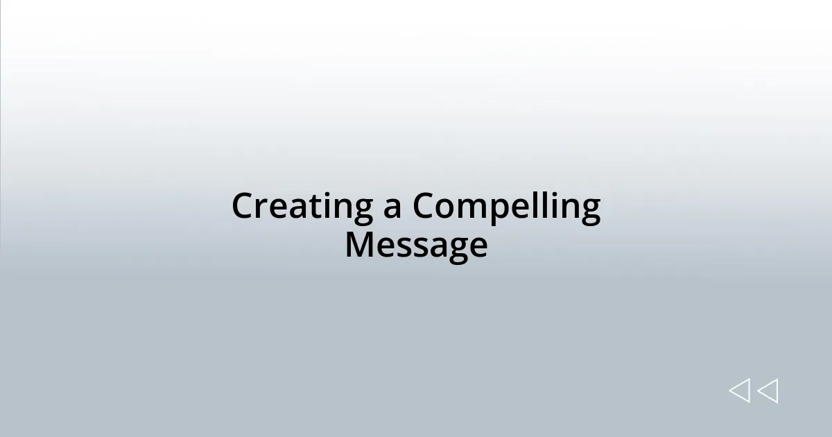 Creating a Compelling Message