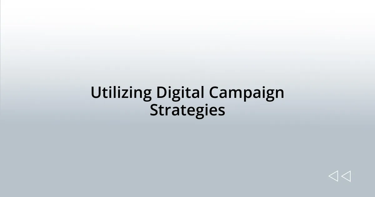 Utilizing Digital Campaign Strategies