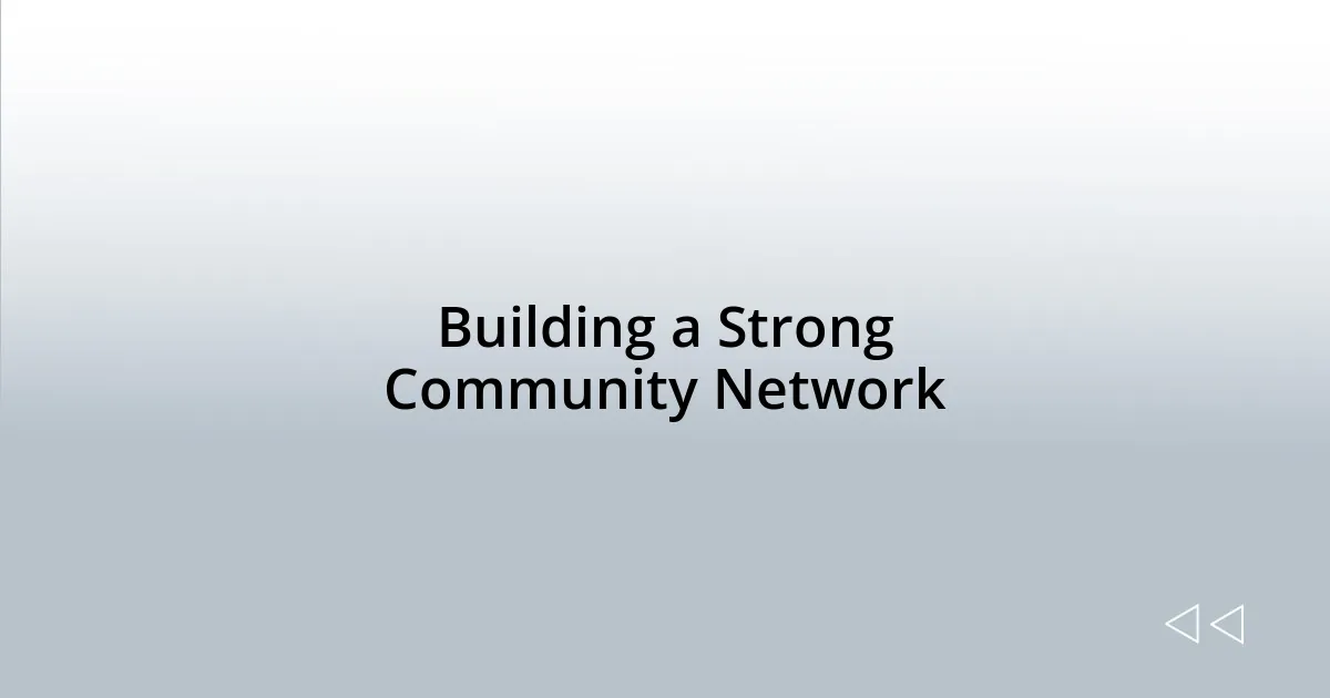 Building a Strong Community Network