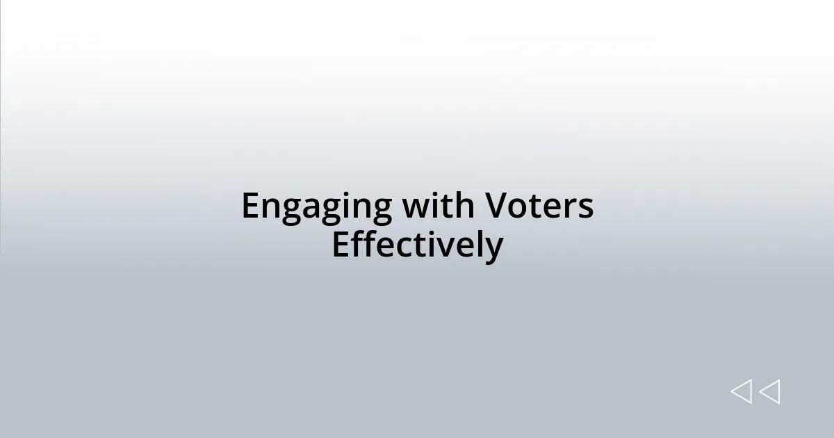 Engaging with Voters Effectively