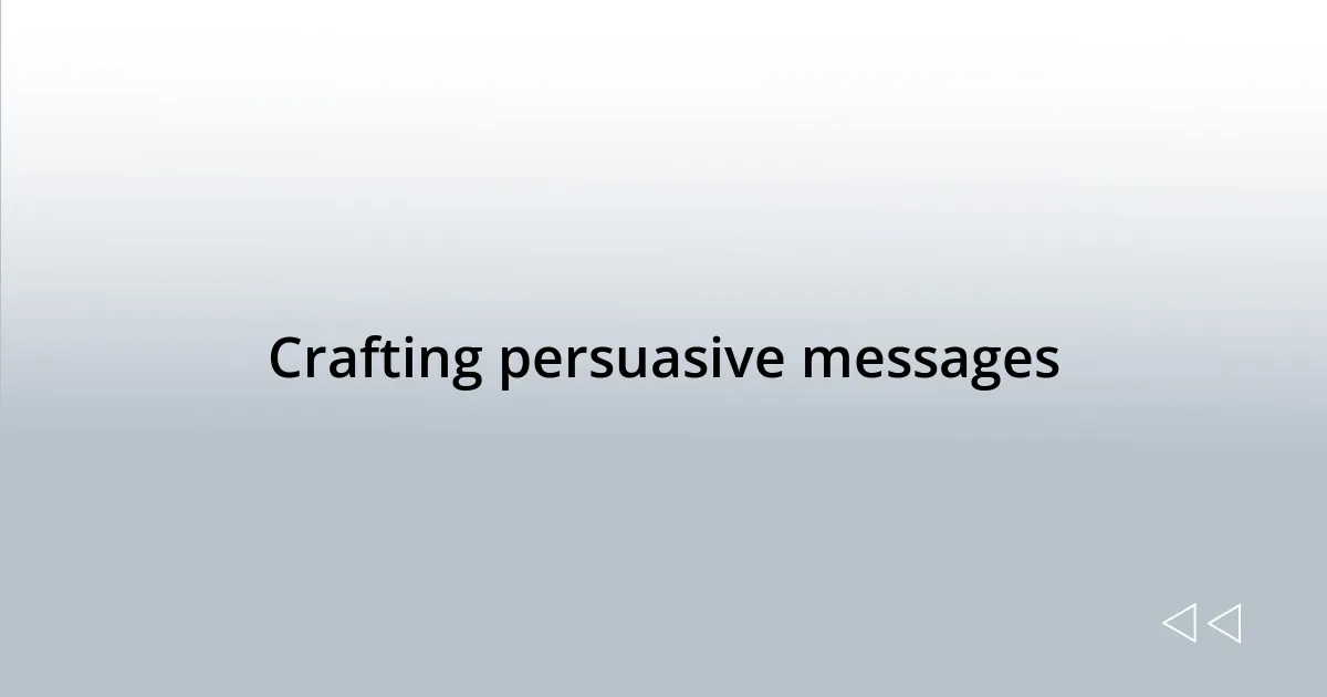 Crafting persuasive messages