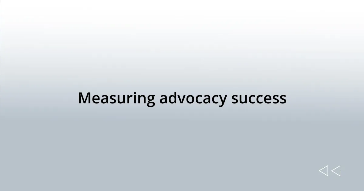 Measuring advocacy success